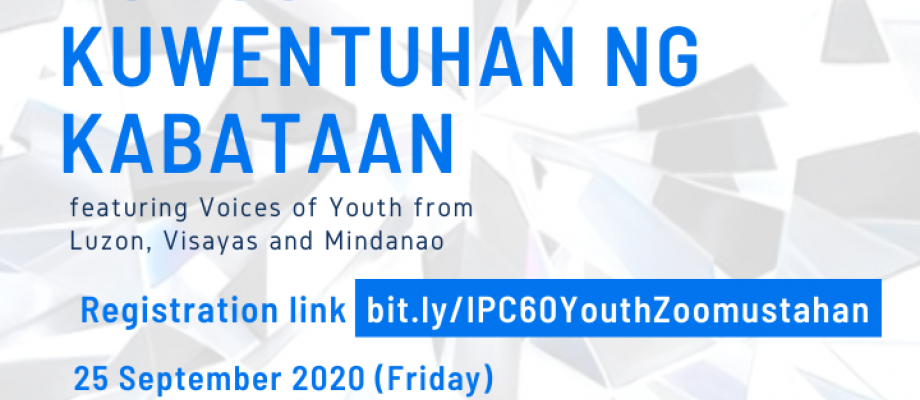 IPC 60th Anniversary Webinar on “Kumustuhan at Kuwentuhan ng Kabataan featuring Voices of Youth from Luzon, Visayas, and Mindanao”